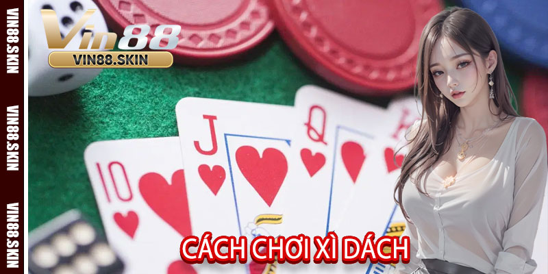 Cách Chơi Xì Dách