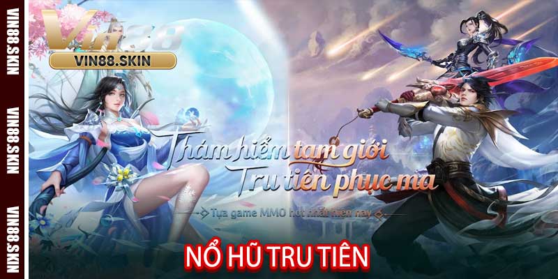 Nổ Hũ Tru Tiên